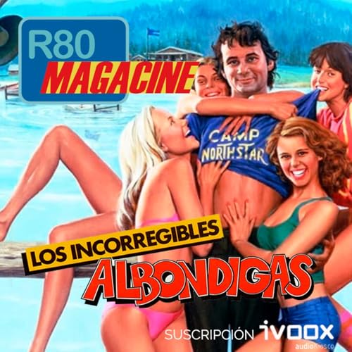 R80 Magacine ️: Los incorregibles albóndigas (1979) - Episodio exclusivo para mecenas cover art