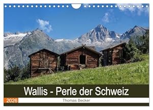 Wallis. Perle der Schweiz (Wandkalender 2026 DIN A4 quer), CALVENDO Monatskalender: Wundervolle Bergwelt des Wallis (CALVENDO Orte)