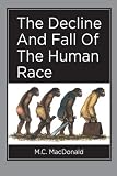 The Decline And Fall Of The Human Race