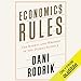 Economics Rules: The Rights and Wrongs of the Dismal Science