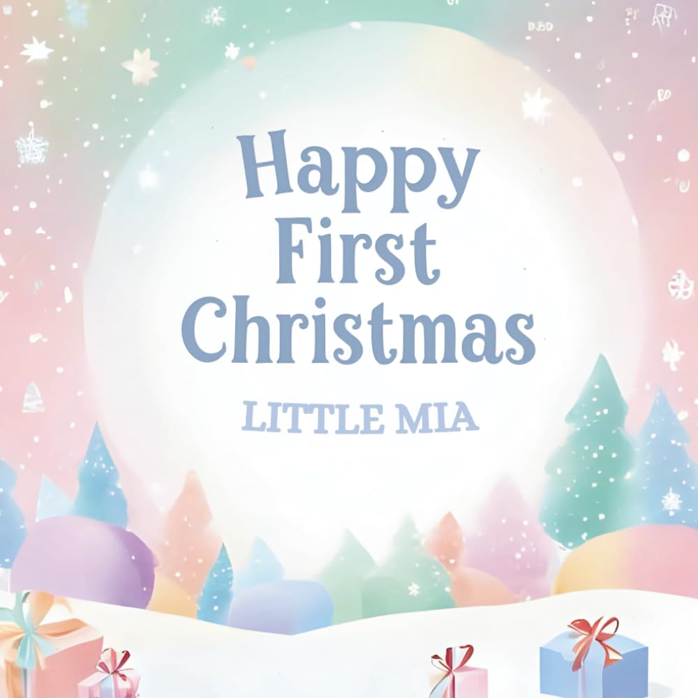 Happy First Christmas, Little Mia (the perfect custom Christmas book for little baby Mia on their first Christmas)