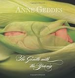  Be Gentle with the Young by Anne Geddes (1-Dec-2008) Hardcover
