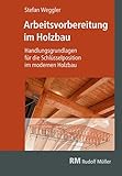 Arbeitsvorbereitung im Holzbau