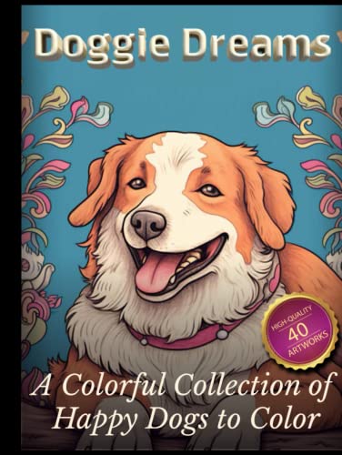 9798395773784 Doggie Dreams: Dog Coloring Book for the Kids and Pet Lovers!: Discover 40 Imaginative and Soothing Dog Design for Children and Teens: An Ideal Gift for Kids.