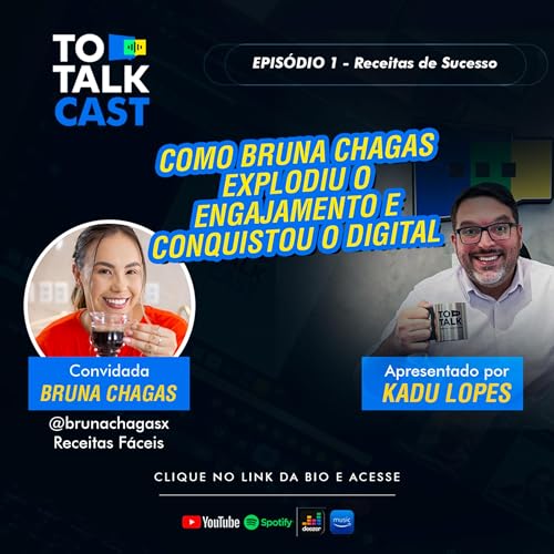 To Talk Cast 01 - Receitas de sucesso: como Bruna Chagas explodiu o engajamento e conquistou o digital