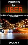 DRIVING FOR UBER: The Guide to Freedom, Independence & Income on your Terms