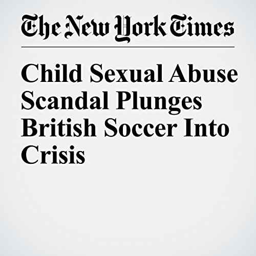 Child Sexual Abuse Scandal Plunges British Soccer Into Crisis cover art
