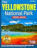 The Yellowstone National Park Travel Guide: A Once-in-a-Lifetime Journey Through America’s Most Iconic National Park — Smart Itineraries, Practical Maps, and Clear Planning Done Right