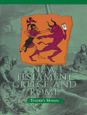 New Testament, Greece, and Rome--Homeschool Teacher's Manual