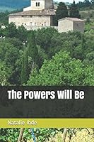 The Powers Will Be 1521946183 Book Cover