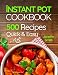 Instant Pot Pressure Cooker Cookbook: 500 Everyday Recipes for Beginners and Advanced Users. Try Easy and Healthy Instant Pot Recipes