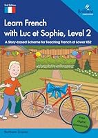 Learn French with Luc et Sophie, Level 2: A Story-based Scheme for Teaching French at Lower KS2 1783173912 Book Cover