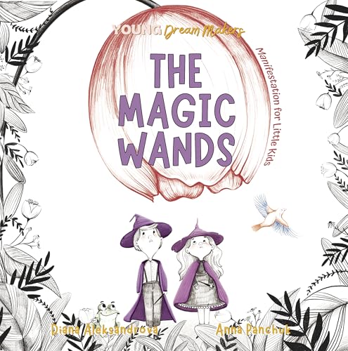 The Magic Wands: Manifestation for Little Kids (Young Dream Makers Book 1)