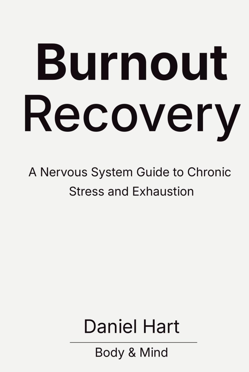 Burnout Recovery: Why Rest Isn't Enough and How Chronic Stress Dysregulates the Nervous System
