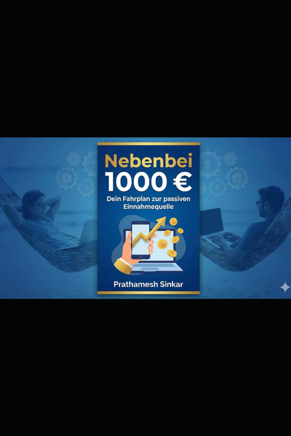 Nebenbei 1000 €: Dein Fahrplan zur passiven Einnahmequelle: Die 5 besten Nischen ohne Startkapital - Bewährte Strategien für mehr Geld im Monat