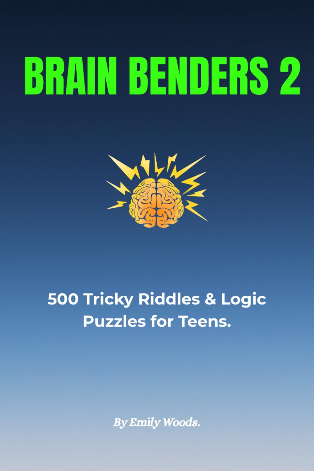 Brain Benders 2: 500 Tricky Riddles & Logic Puzzles for Teens and Smart Kids
