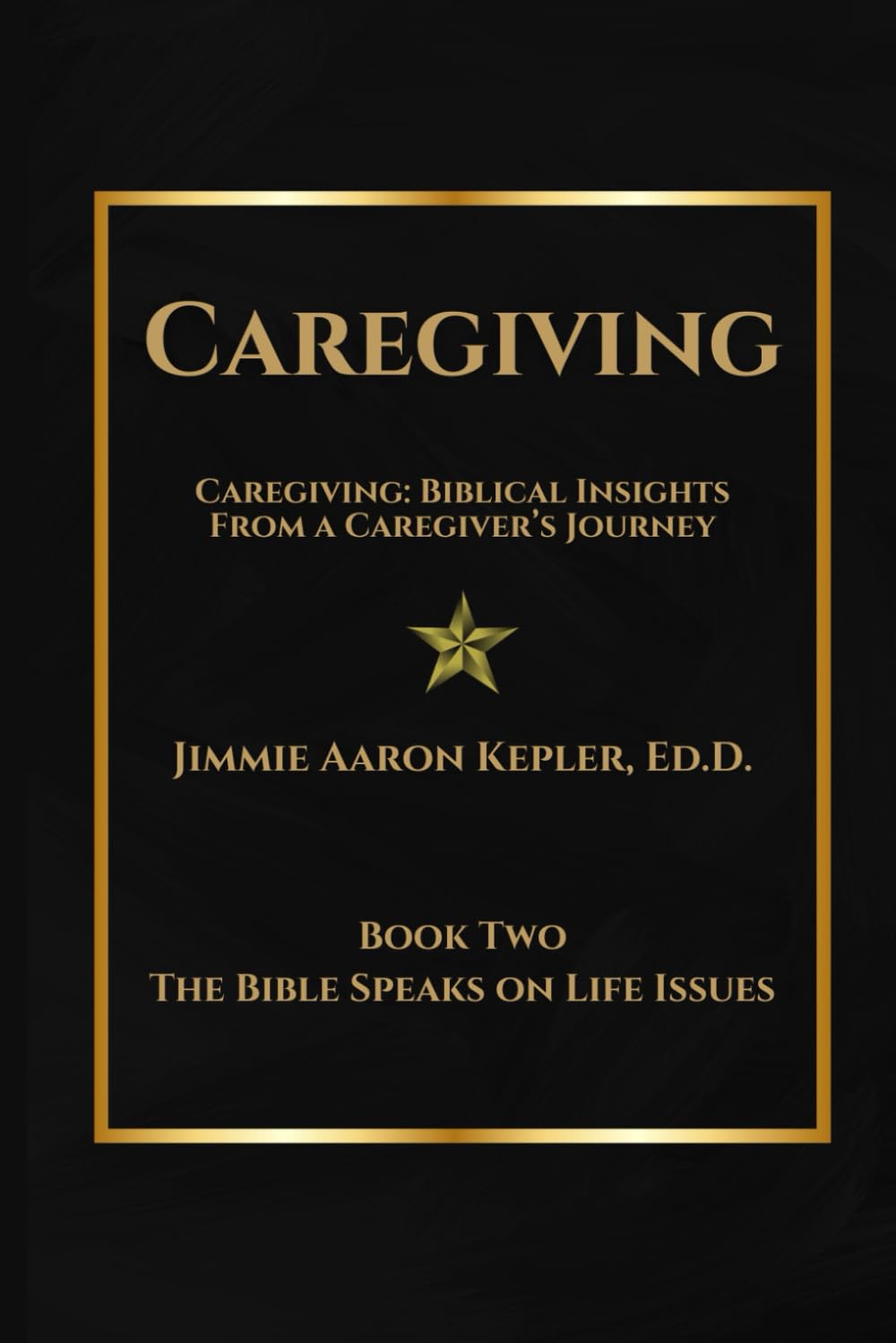 Caregiving: Biblical Insights From a Caregiver’s Journey (The Bible Speaks on Life Issues) Print Edition