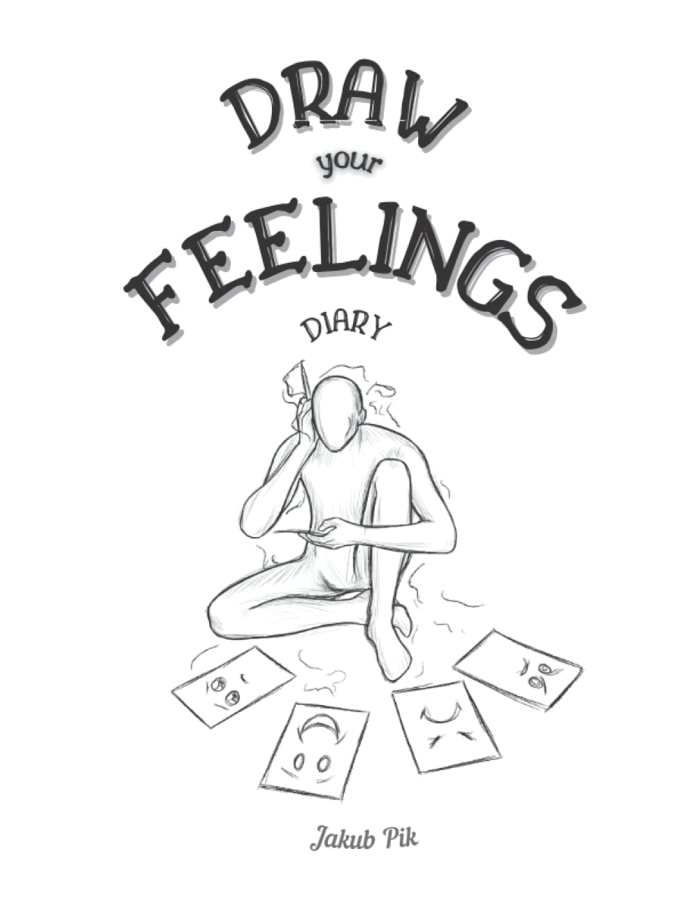 Draw Your Feelings Diary: Therapeutic Book With Drawing Ideas For Adults