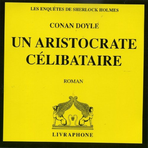 Un aristocrate célibtaire (CD audio) Doyle, Arthur Conan