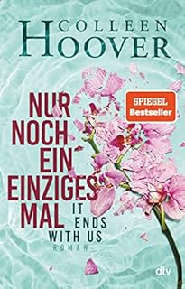 Nur noch ein einziges Mal: Roman | Die deutsche Ausgabe des Bestsellers >It Ends With Us<: 1