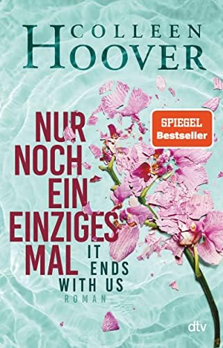 Nur noch ein einziges Mal: Roman | Die deutsche Ausgabe des Bestsellers >It Ends With Us<: 1