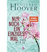 Nur noch ein einziges Mal: Roman | Die deutsche Ausgabe des Bestsellers ›It Ends With Us‹ (Lily, ...