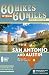 60 Hikes Within 60 Miles: San Antonio and Austin: Including the Hill Country