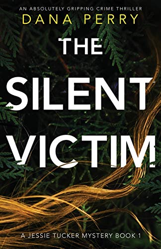 The Silent Victim: An Absolutely Gripping Crime Thriller (Jessie Tucker Mystery Series)