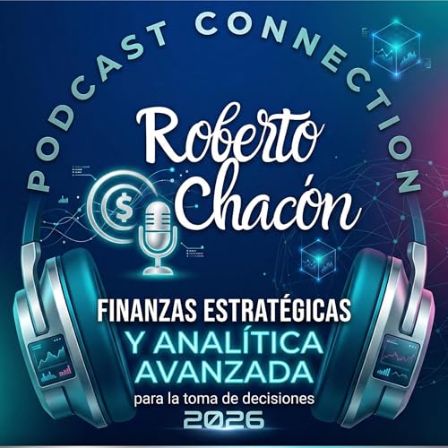 Finanzas Estrat&eacute;gicas y Anal&iacute;tica Avanzada para la toma de decisiones 2026