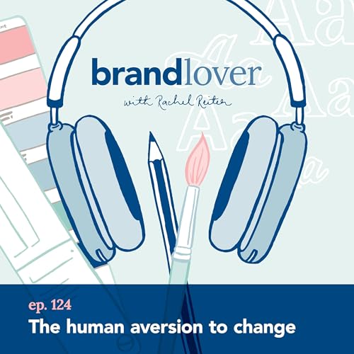 Ep 124. The human aversion to change