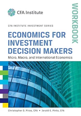 Economics for Investment Decision Makers Workbook: Micro, Macro, and International Economics: 46 book cover
