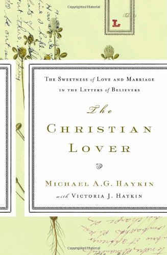 Cover of The Christian Lover: The Sweetness of Love and Marriage between Believers