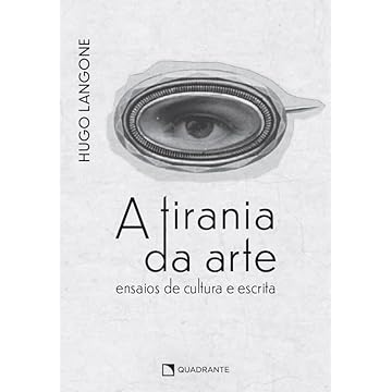 Capa do livro A tirania da arte: Ensaios de cultura e escrita