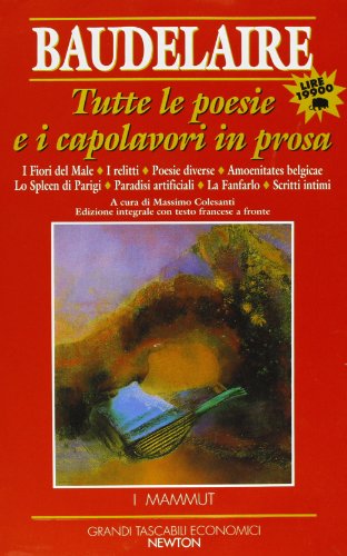 Tutte le poesie e i capolavori in prosa. Testo francese a fronte Tutte le poesie e i capolavori in prosa. Testo francese a fronte