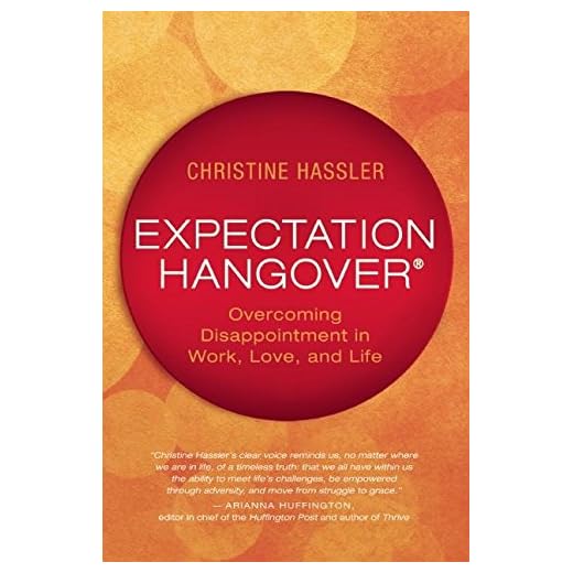 Expectation Hangover: Overcoming Disappointment in Work, Love, and Life