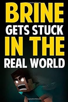 Paperback Brine Gets Stuck In The Real World: An Unofficial Story for Kids Based on Minecraft Book