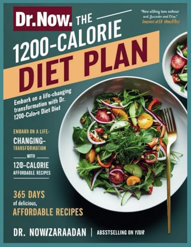 THE DR NOW 1200-CALORIE DIET PLAN: Embark on a Life-Changing Transformation with Dr. Nowzaradan's 1200-calorie Diet: 365 Days of Delicious, Affordable Recipes
