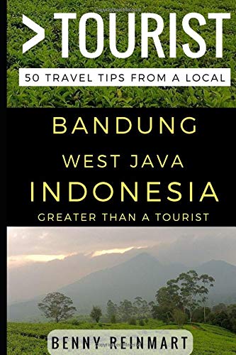 Greater Than a Tourist – Bandung West Java Indonesia: 50 Travel Tips from a Local (Greater Than a Tourist Indonesia)