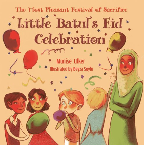 Uuml;lker, M: Little Batul's Eid Celebration: The Most Pleasant Festival of Sacrifice