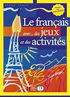 Le Francais Avec... Jeux ET Activites: Volume 2 8853600020 Book Cover
