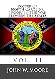 Roster Of North Carolina Troops In The War Between The States: Vol. II