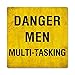Past Time Signs PTS492 Danger Men Multitasking Metal Sign