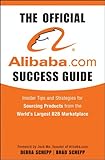 The Official Alibaba.com Success Guide: Insider Tips and Strategies for Sourcing Products from the World's Largest B2B Marketplace (English Edition)