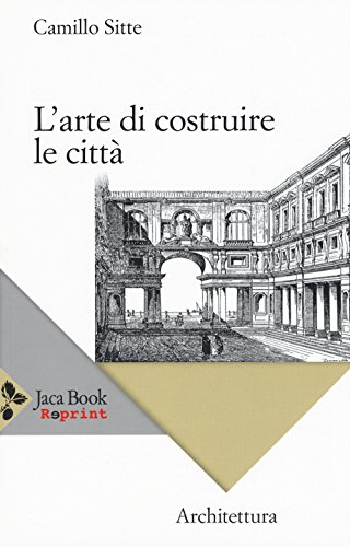 L'arte di costruire le città. L'urbanistica secondo i suoi fondamenti artistici
