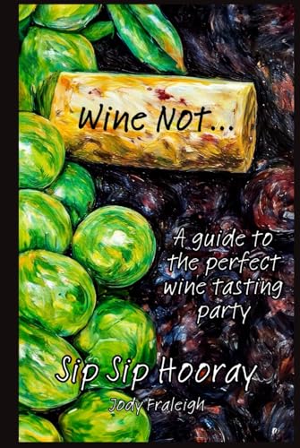 Wine Not: A guide to the perfect wine tasting party