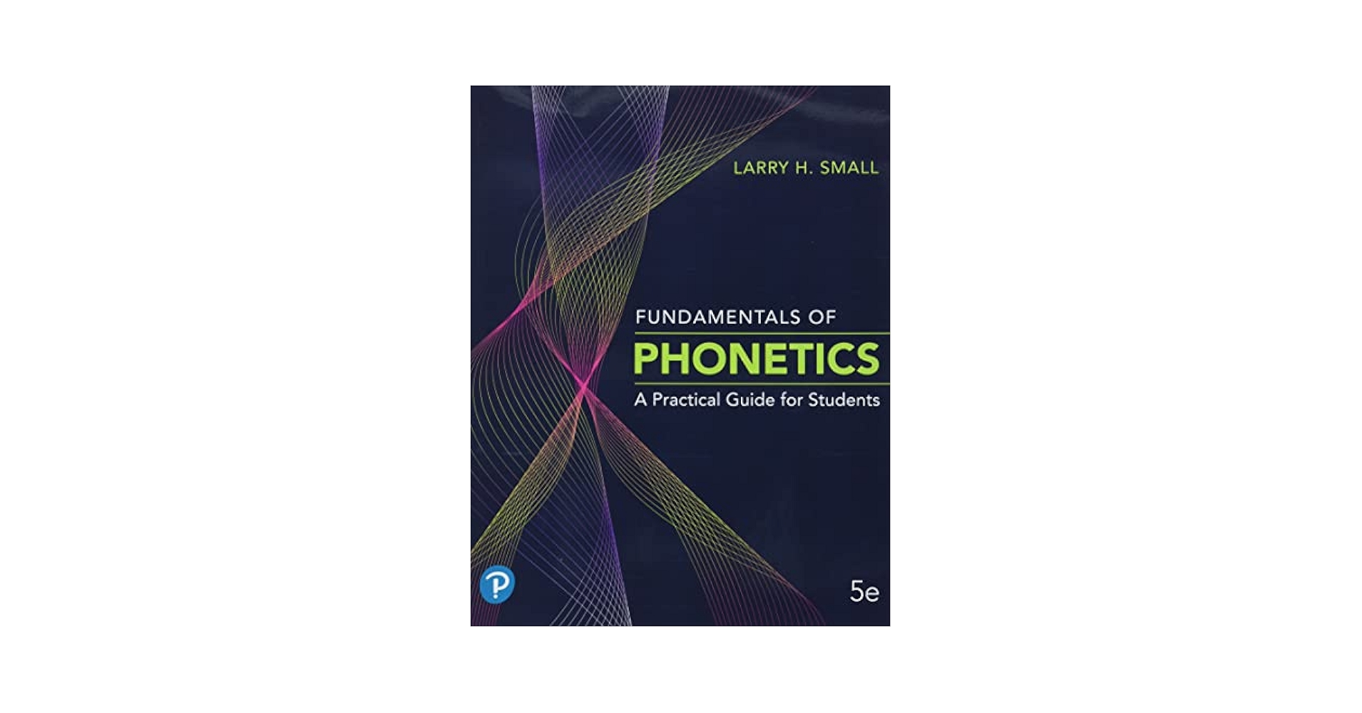 Fundamentals of Phonetics: A Practical Guide for Students