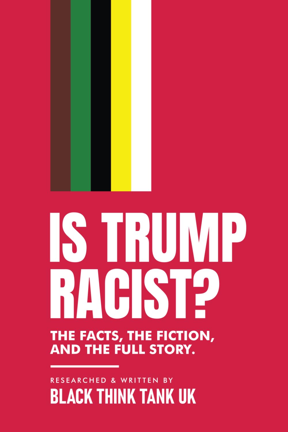 Is Trump Racist?: The Facts, The Fiction and the Full Story