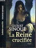 LA REINE CRUCIFIEE - SINOUE GILBERT