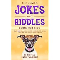 The Jumbo Jokes and Riddles Book for Kids: Over 500 Hilarious Jokes, Riddles and Brain Teasers Fun for The Whole Family