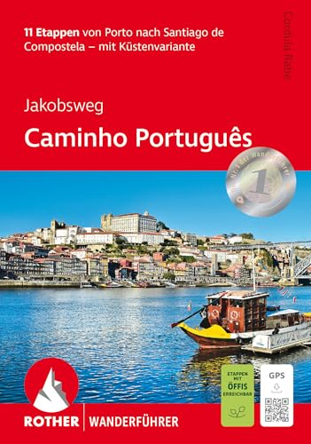 Jakobsweg - Caminho Português: 11 Etappen von Porto nach Santiago de Compostela - mit Küstenvariante. Mit GPS-Tracks (Rother Wanderführer)
